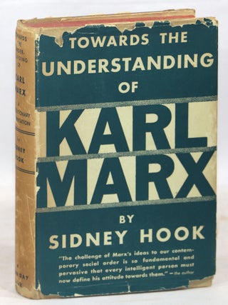 Item #000015318 Towards the Understanding of Karl Marx: A Revolutionary Interpretation. Sidney Hook