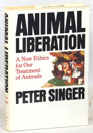 Item #000015331 Animal Liberation; A New Ethics for Our Treatment of Animals. Peter Singer
