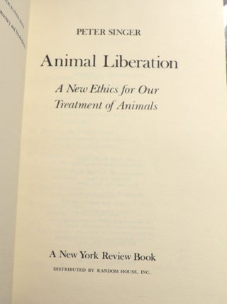 Animal Liberation; A New Ethics for Our Treatment of Animals