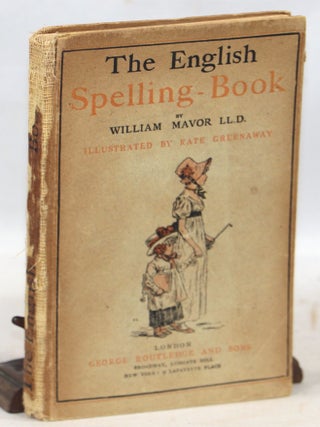Item #000015397 The English Spelling-Book Accompanied by a Progresive Series of Easy and Familiar...