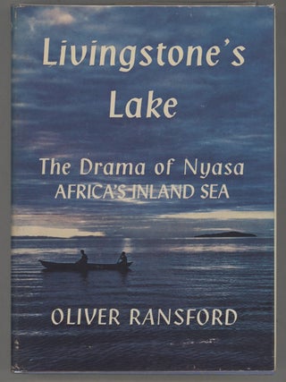 Item #000015410 Livingstone's Lake; The Drama of Nyasa Africa's Inland Sea. Oliver Ransford