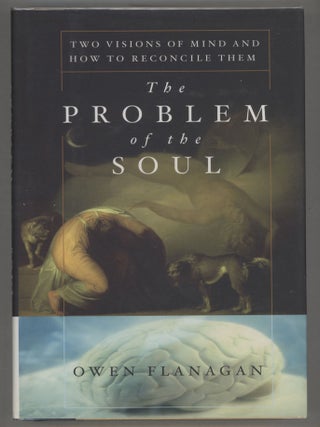 Item #000015464 The Problem of the Soul; Two Visions of Mind and How to Reconcile Them. Owen...