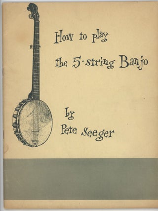 Item #000015480 How to Play the 5-String Banjo; A Manual for Beginners. Peter Seeger