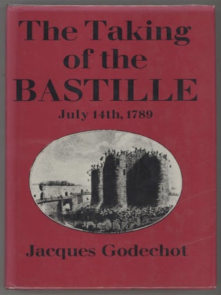 Item #000015484 The Taking of the Bastille; July 14th, 1789. Jacques Godechot