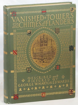 Item #000015495 Vanished Towers and Chimes of Flanders. George Wharton Edwards