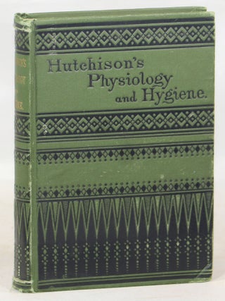 Item #000015553 A Treatise on Physiology and Hygiene for Educational Institutions and General...