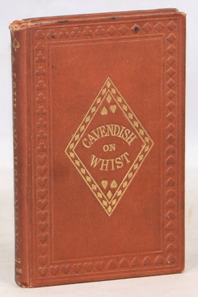 Item #000015581 The Laws and Principles of Whist Stated and Explained and its Practice...