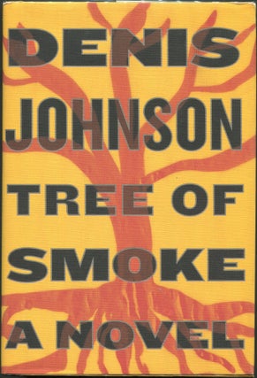 Item #00001560 Tree of Smoke; A Novel. Denis Johnson