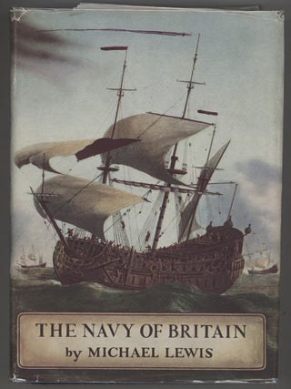 Item #000015600 The Navy of Britain; A Historical Portrait. Michael Lewis