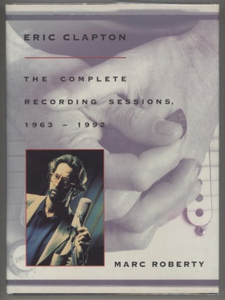 Item #000015609 Eric Clapton; The Complete Recording Sessions 1963-1992. Marc Roberty