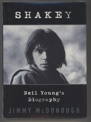 Item #000015610 Shakey; Neil Young's Biography. Jimmy McDonough