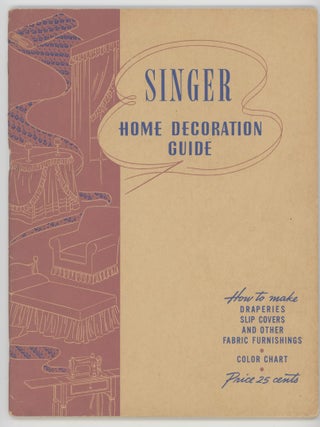 Item #000015613 Singer Home Decoration Guide; How to Make Draperies Slip Covers and Other Fabric...