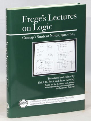 Item #000015620 Frege's Lectures on Logic; Carnap's Student Notes 1910-1914. Frege, Gottlob,...