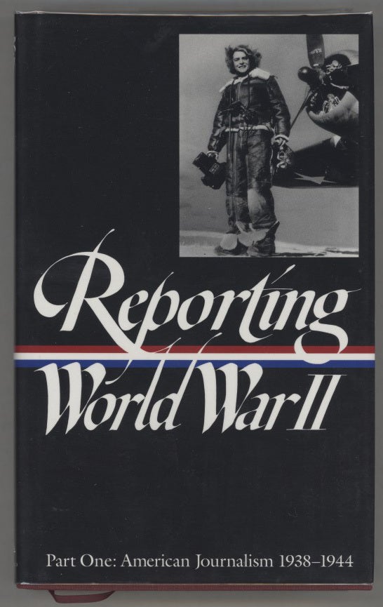 Reporting World War II; Part One: American Journalism 1938-1944; Part ...