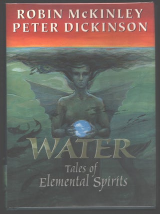 Item #000015696 Water; Tales of Elemental Spirits. Robin McKinley, Peter Dickinson