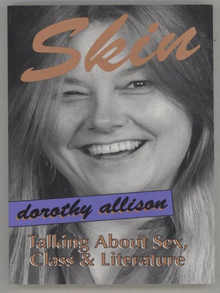 Item #000015711 Skin; Talking about Sex, Class & Literature. Dorothy Allison