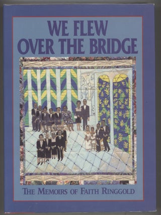 Item #000015722 We Flew Over the Bridge; The Memoirs of Faith Ringgold. Faith Ringgold