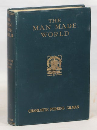 Item #000015748 The Man-Made World or Our Androcentric Culture. Charlotte Perkins Gilman