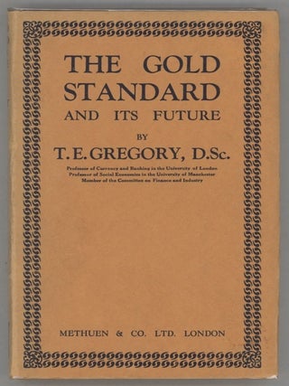 Item #000015792 The Gold Standard and its Future. T. E Gregory