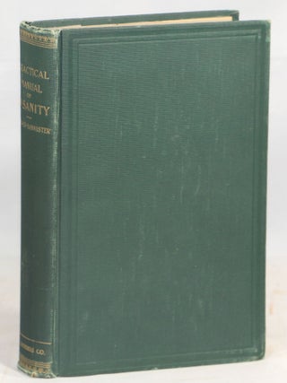 Item #000015866 A Practical Manual of Insanity for the Medical Student and General Practitioner....