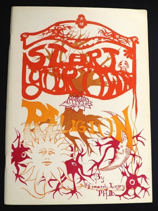 Item #000015933 Start Your Own Religion. Timothy Leary, PhD