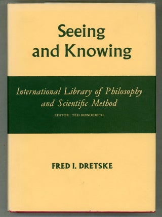 Item #000015938 Seeing and Knowing. Fred I. Dretske