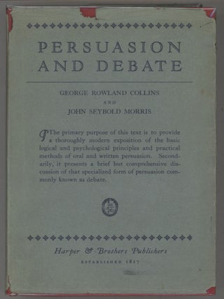 Item #000015955 Persuasion and Debate. George Rowland Collins, John Seybold Morris