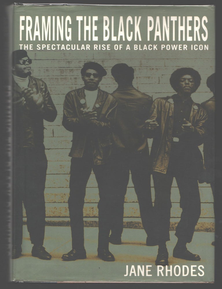 Item #000015974 Framing the Black Panthers; The Spectacular Rise of a Black Power Icon. Jane Rhodes.