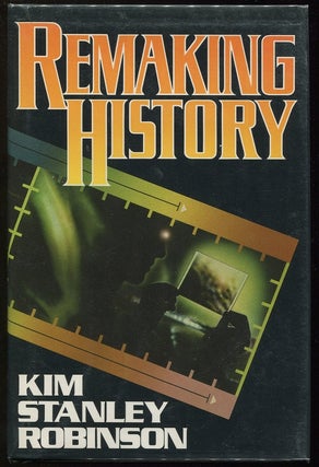Item #00001602 Remaking History. Kim Stanley Robinson