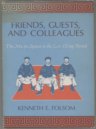 Item #000016140 Friends, Guests, and Colleagues; The Mu-Fu System in the Late Ch'Ing Period....