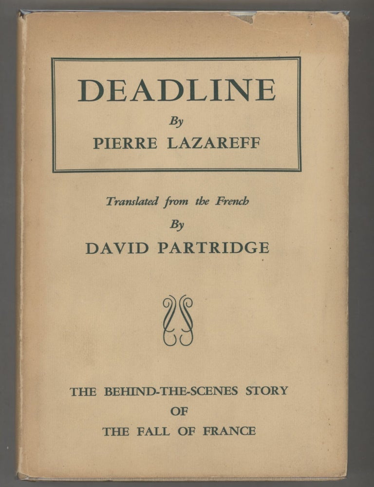 Item #000016162 Deadline; The Behind-the-Scenes Story of the Last Decade in France. Pierre Lazareff.