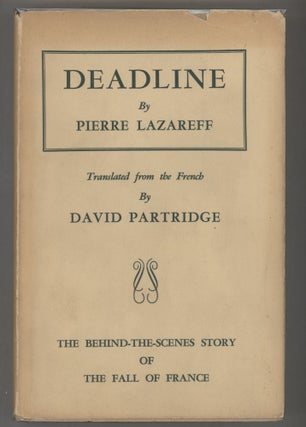Item #000016162 Deadline; The Behind-the-Scenes Story of the Last Decade in France. Pierre Lazareff