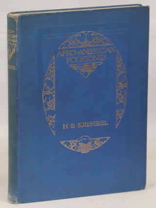 Item #000016164 Afro-American Folksongs; A Study in Racial and National Music. Henry Edward Krehbiel
