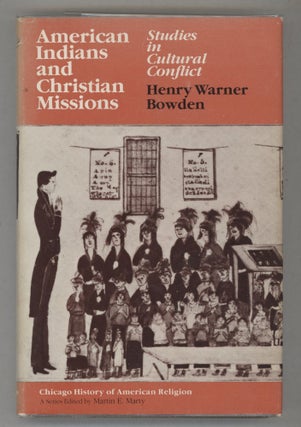 Item #000016171 American Indians and Christian Missions; Studies in Cultural Conflict. Henry...