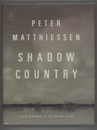 Item #000016179 Shadow Country; A New Rendering of the Watson Legend. Peter Matthiessen