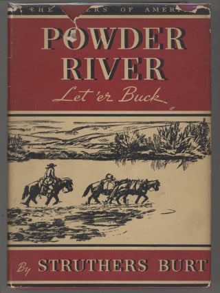 Item #000016187 Powder River; Let 'er Buck. Struthers Burt