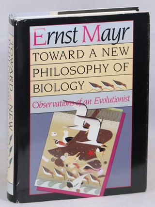Item #000016221 Toward a New Philosophy of Biology; Observations of an Evolutionist. Ernst Mayr