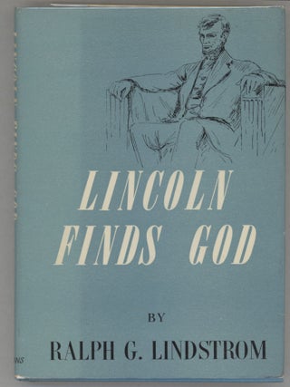 Item #000016225 Lincoln Finds God. Ralph G. Lindstrom