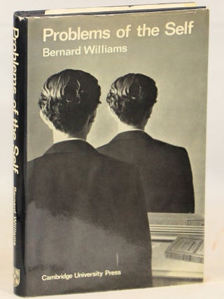 Item #000016228 Problems of the Self; Philosophical Papers 1956-1972. Bernard Williams