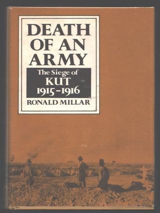 Item #000016230 Death of an Army; The Siege of Kut 1915-1916. Ronald Millar