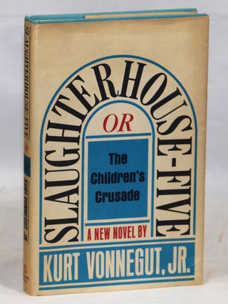 Item #000016236 Slaughterhouse Five or the Children's Crusade; A Duty Dance with Death. Kurt...