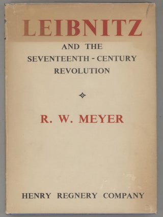Item #000016253 Leibnitz and the Seventeenth-Century Revolution. R. W Meyer