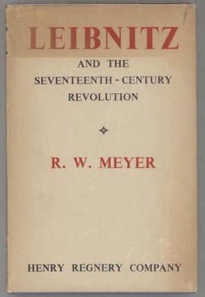 Item #000016253 Leibnitz and the Seventeenth-Century Revolution. R. W Meyer