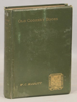 Item #000016283 Old Cookery Books and Ancient Cuisine. W. Carew Hazlitt