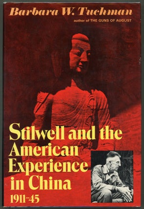 Item #000016298 Stillwell and the American Experience in China, 1911-1945. Barbara W. Tuchman