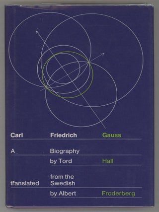 Item #000016322 Carl Friedrich Gauss; A Biography. Tord Hall