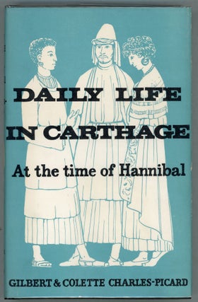 Item #00001634 Daily Life in Carthage at the Time of Hannibal. Gilbert Charles-Picard, Colette