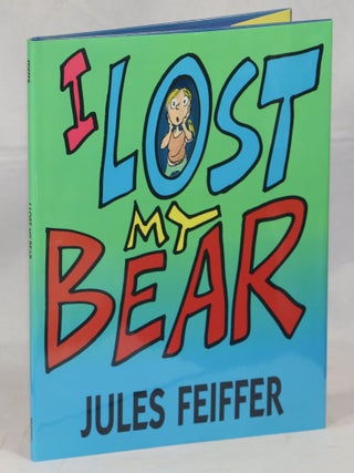 Item #000016346 I Lost My Bear. Jules Feiffer