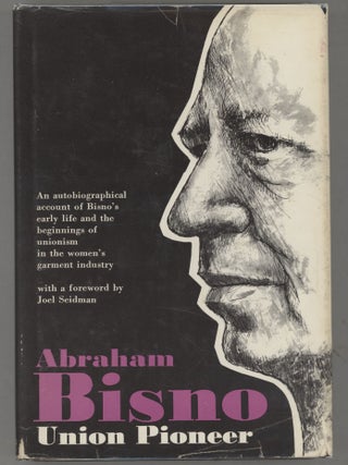 Item #000016371 Abraham Bisno Union Pioneer; An Autobiographical Account of Bisno's Early Life...