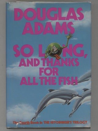 Item #000016392 So Long, and Thanks for All the Fish. Douglas Adams